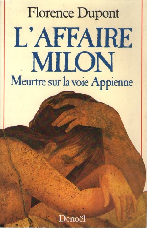 L'affaire Milon Meurtre sur la voie Appienne