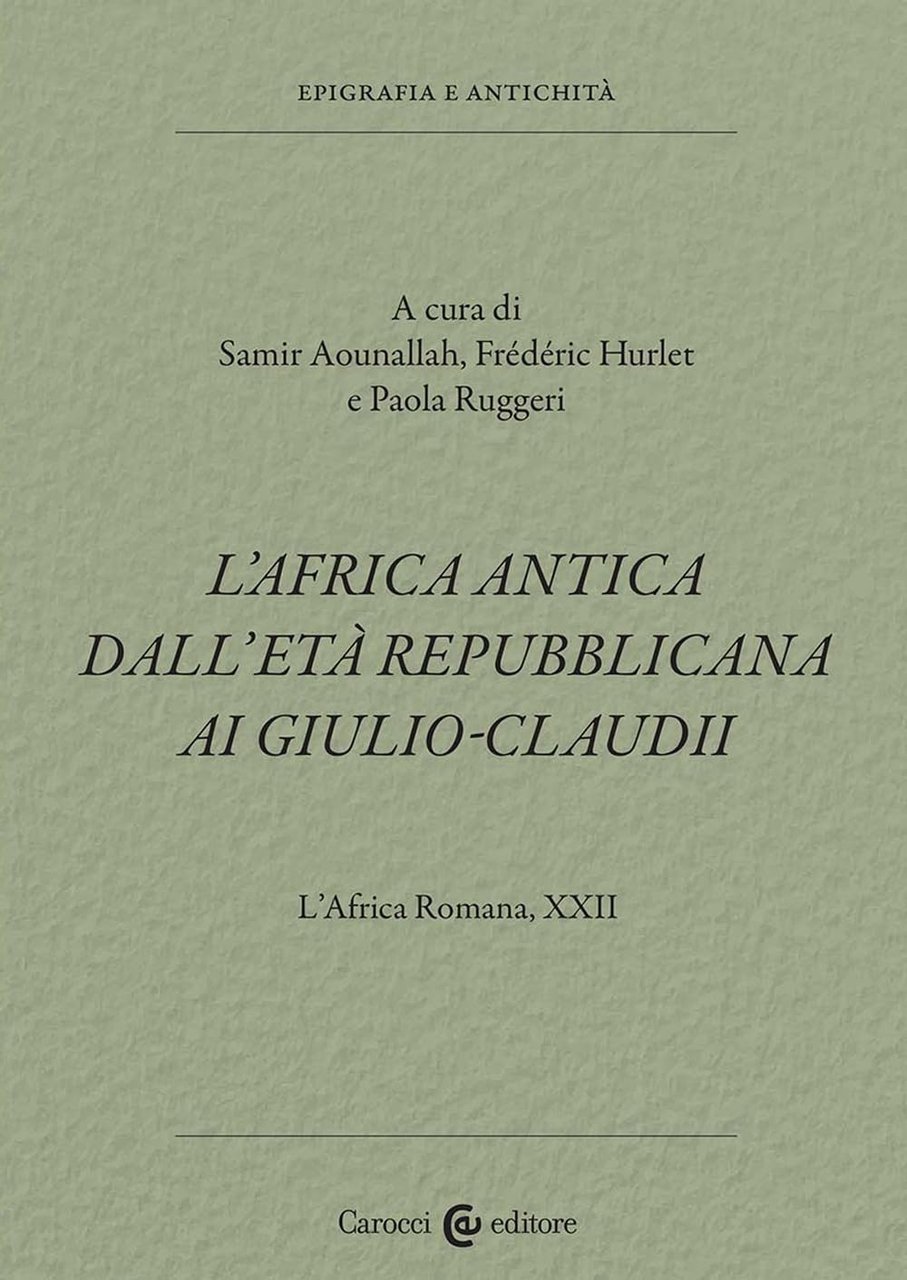 L'Africa romana. L' Africa antica dall'età repubblicana ai Giulio-Claudii