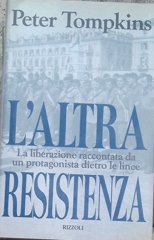 L'Altra Resistenza. La liberazione raccontata da un protagonista dietro le …