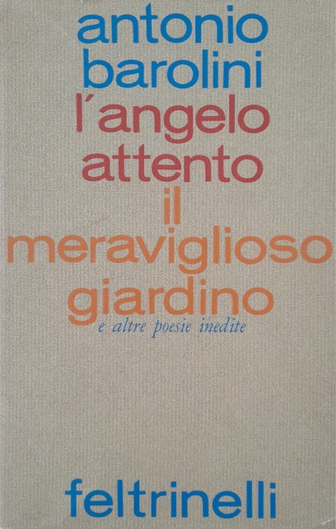 L'angelo attento. Il meraviglioso giardino e altre poesie inedite