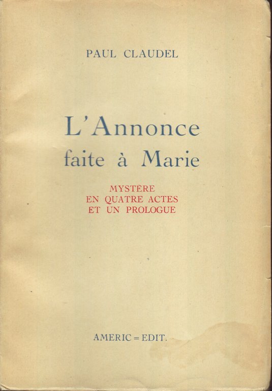 L'Annonce faite à Marie. Mystere en quatre actes et un …