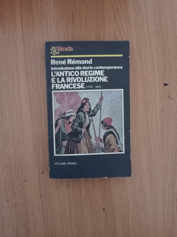 L'antico regime e la rivoluzione francese (volume primo)