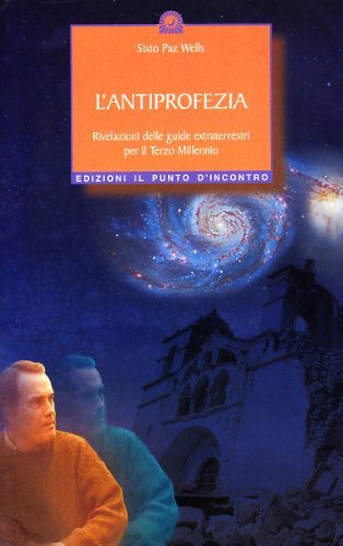 L'antiprofezia. Rivelazioni delle guide extraterrestri per il terzo millennio