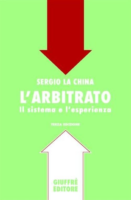 L'arbitrato. Il sistema e l'esperienza