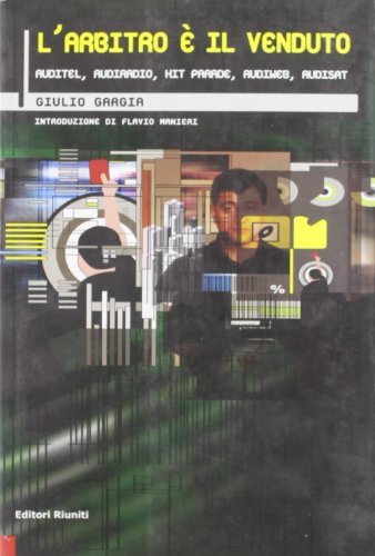 L'arbitro è il venduto. Auditel, Audiradio, Hit parade, Audiweb, Audisat