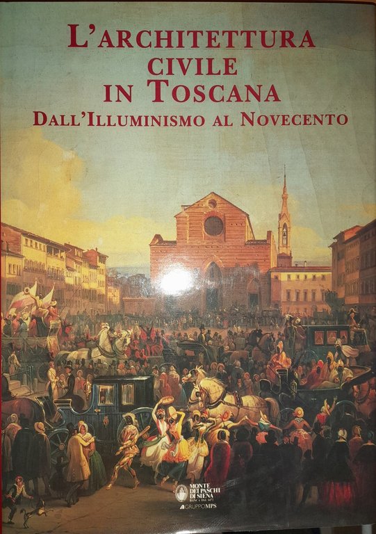 L'architettura civile in Toscana dall'illuminismo al Novecento