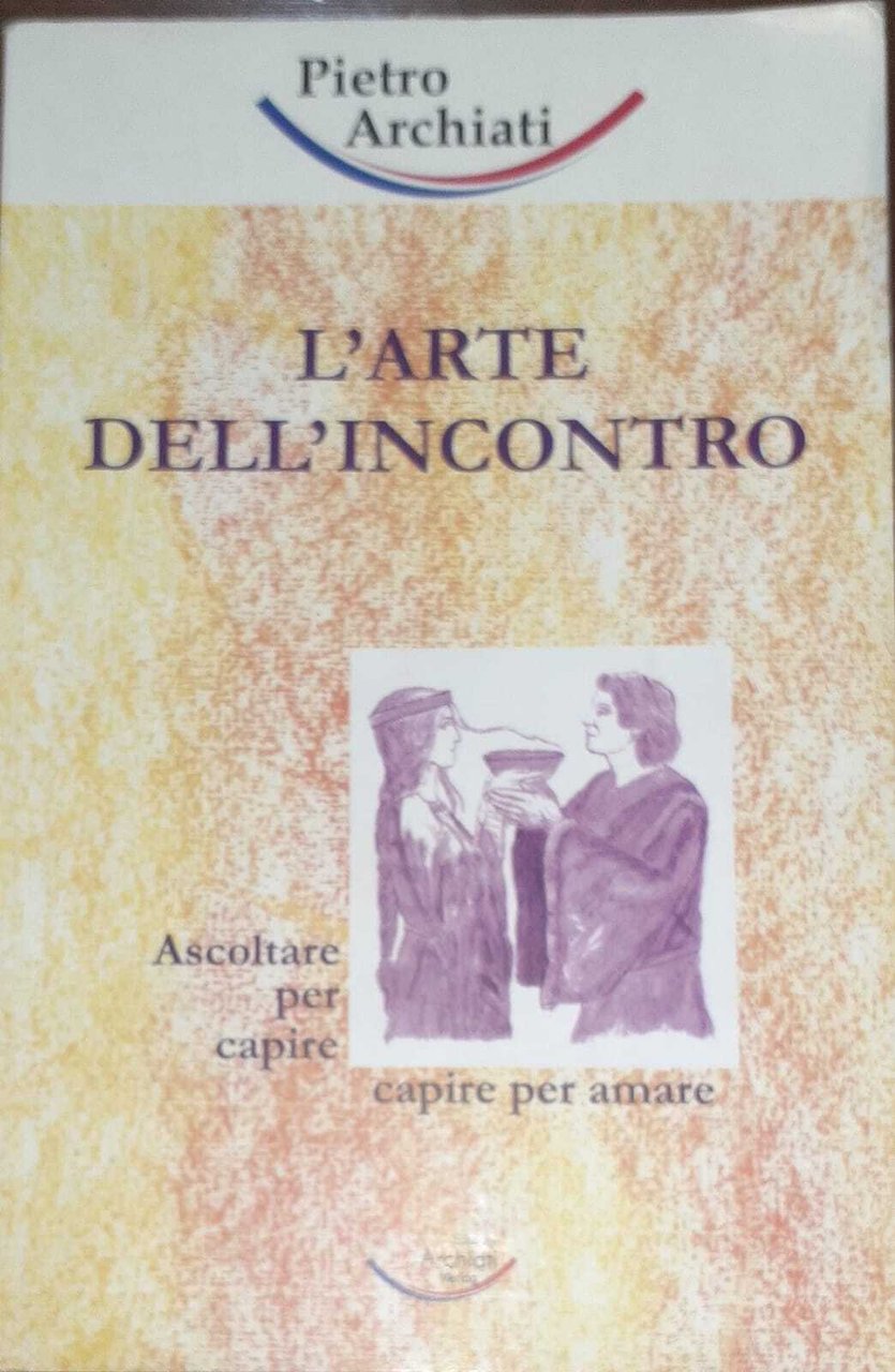 L'arte dell'incontro. Ascoltare per capire, capire per amare | Immagine principale