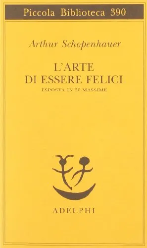 L'arte di essere felici esposta in 50 massime