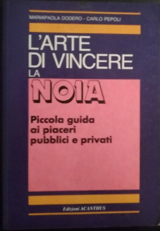 L' arte di vincere la noia : piccola guida ai …