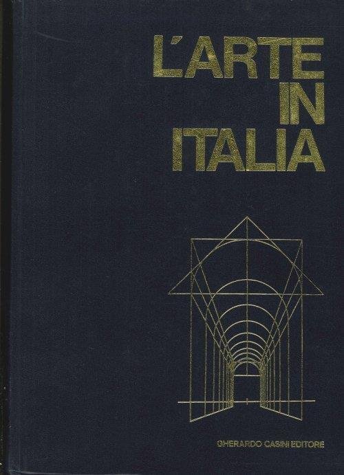 L' Arte in Italia. Dal Secolo V al Secolo XI …