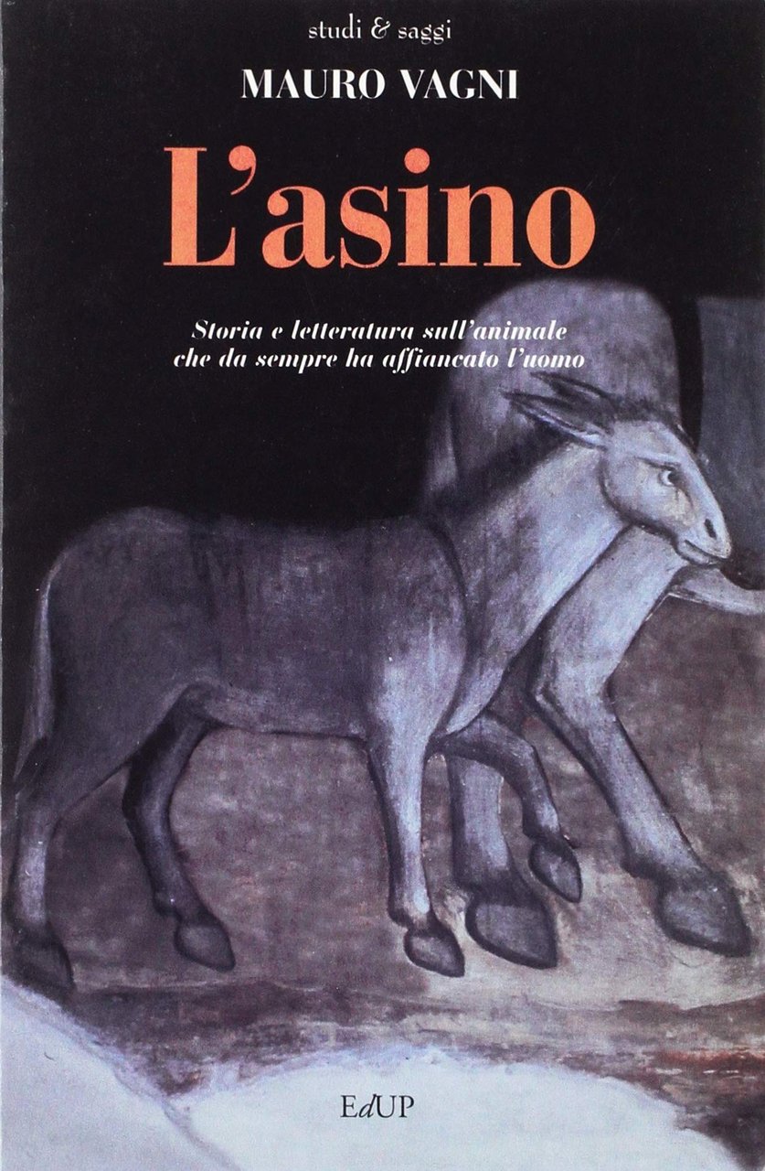 L'asino. Storia e letteratura sull'animale che da sempre ha affiancato …