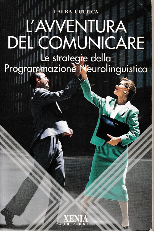 L'avventura del comunicare. Le strategie della programmazione neurolinguistica