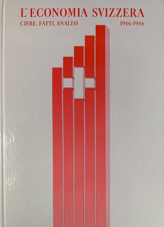L'economia svizzera 1946-1986. Cifre, fatti, analisi