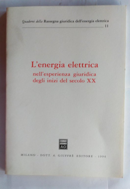L'energia elettrica nell'esperienza giuridica degli inizi del secolo XX. Atti