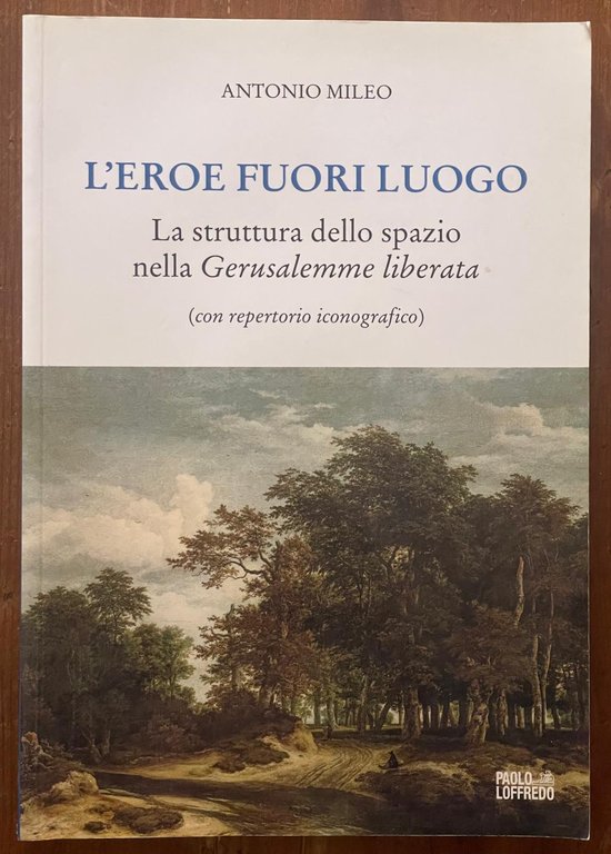 L'eroe fuori luogo. La struttura dello spazio nella «Gerusalemme liberata» …