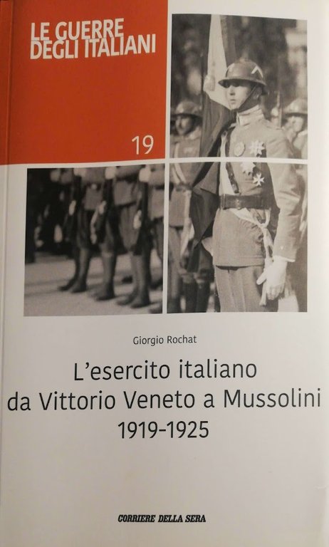 L'esercito italiano da Vittorio Veneto a Mussolini 1919-1925
