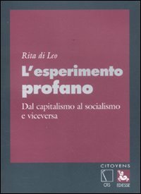 L'esperimento profano. Dal capitalismo al socialismo e viceversa.