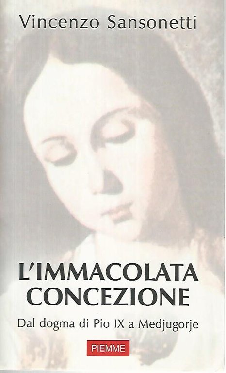 L'immacolata concezione.Dal dogma di Pio IX a Medjugorje