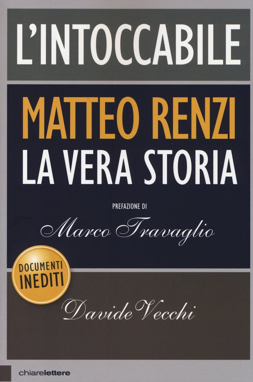 L'intoccabile. La vera storia di Matteo Renzi.