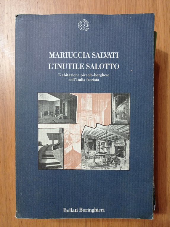 L' inutile salotto : L'abitazione piccolo-borghese nell'Italia Fascista