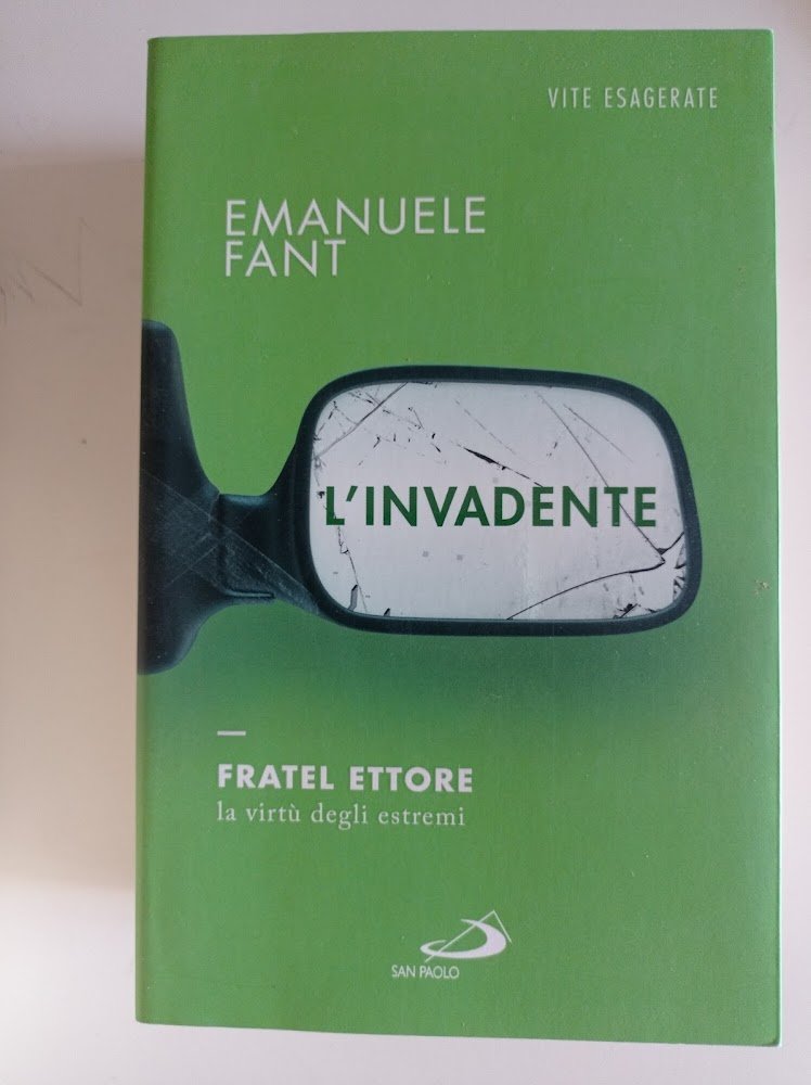 L'invadente. Fratel Ettore, la virtù degli estremi