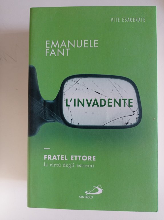 L'invadente. Fratel Ettore, la virtù degli estremi