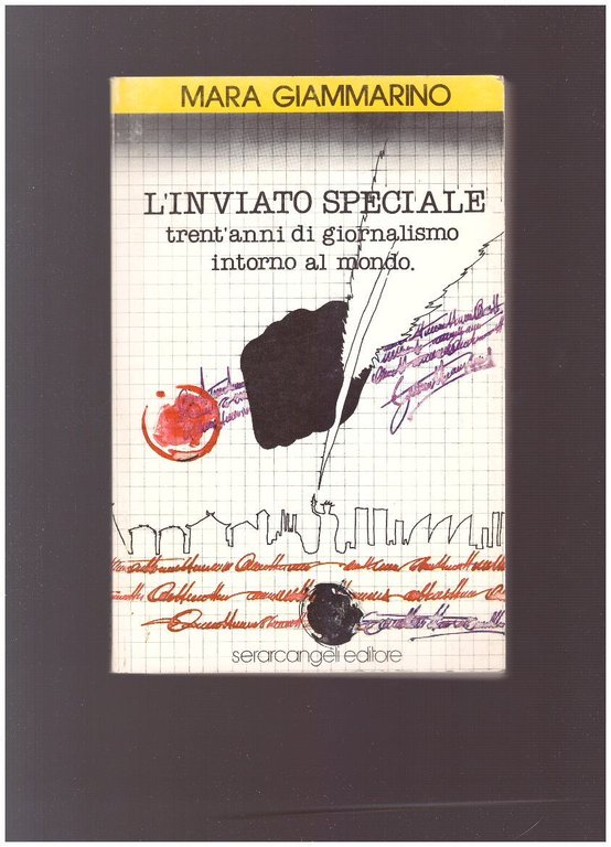 L'INVIATO SPECIALE Trent'anni di giornalismo intorno al mondo