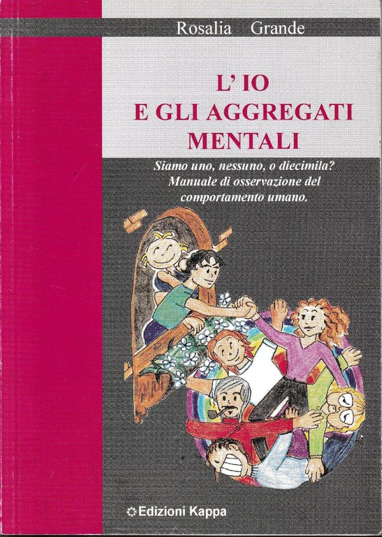 L' io e gli aggregati mentali : siamo uno, nessuno, …