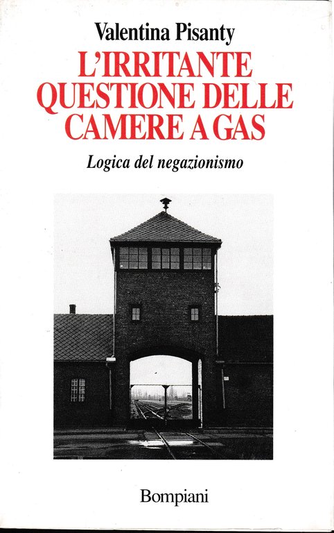 L'irritante questione delle camere a gas. Logica del negazionismo
