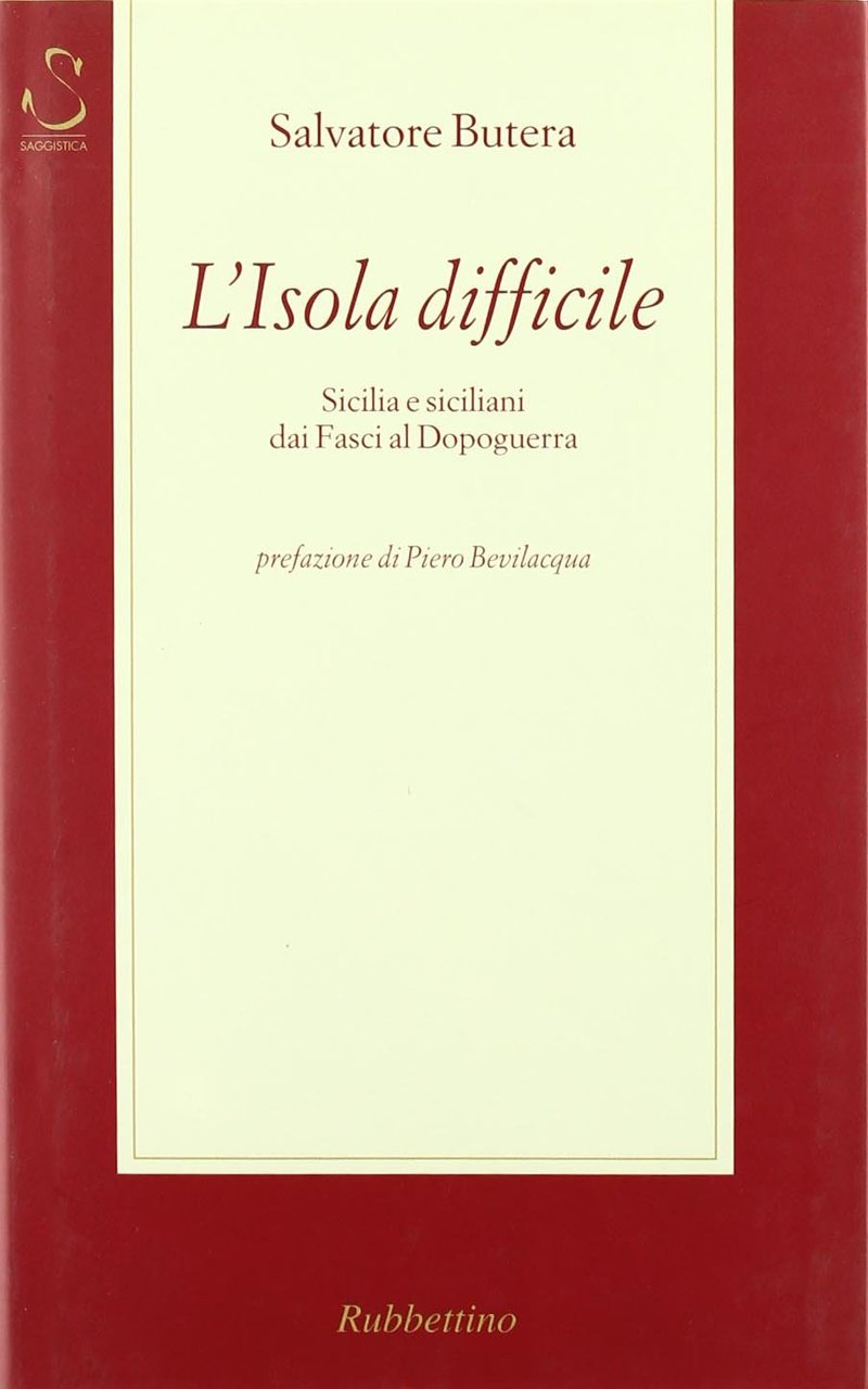 L'isola difficile. Sicilia e siciliani dai fasci al dopoguerra
