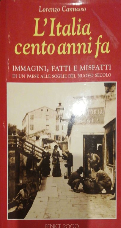 L'Italia cento anni fa, immagini fatti e misfatti