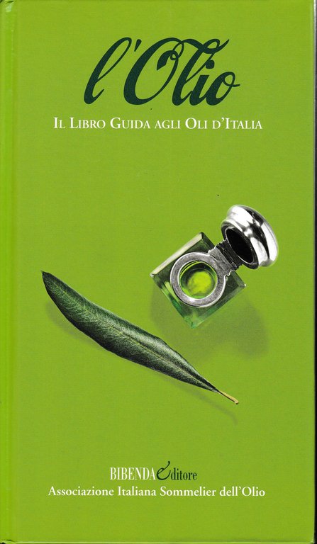 L'olio. Il libro guida agli oli d'Italia