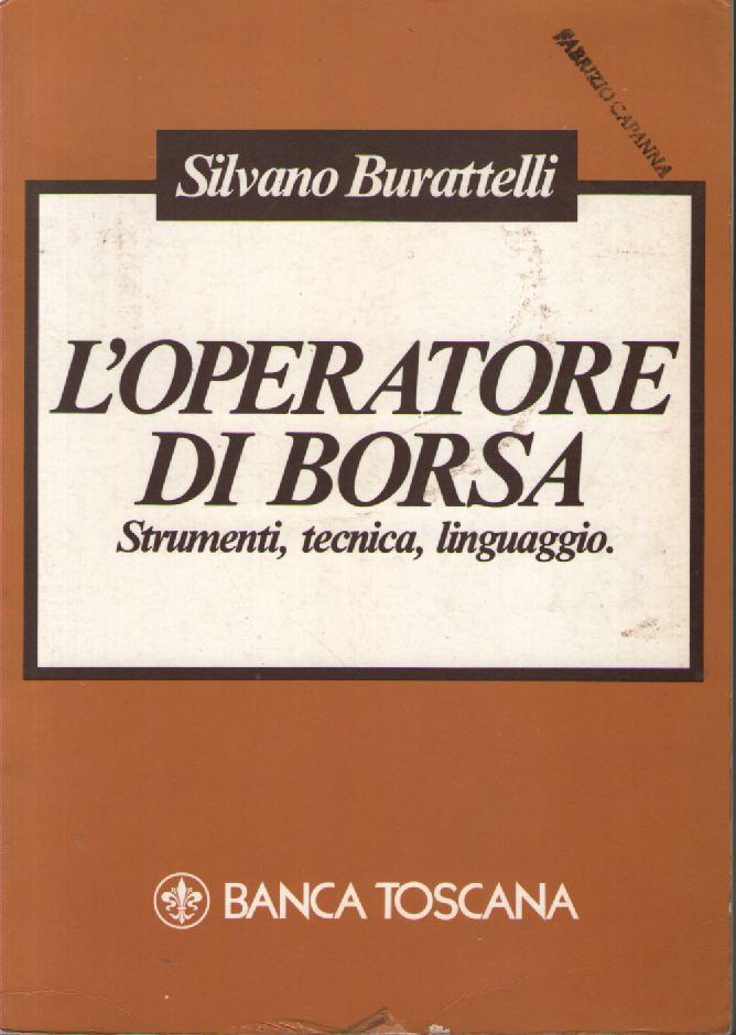 L'operatore di borsa. Strumenti, tecnica, linguaggio.
