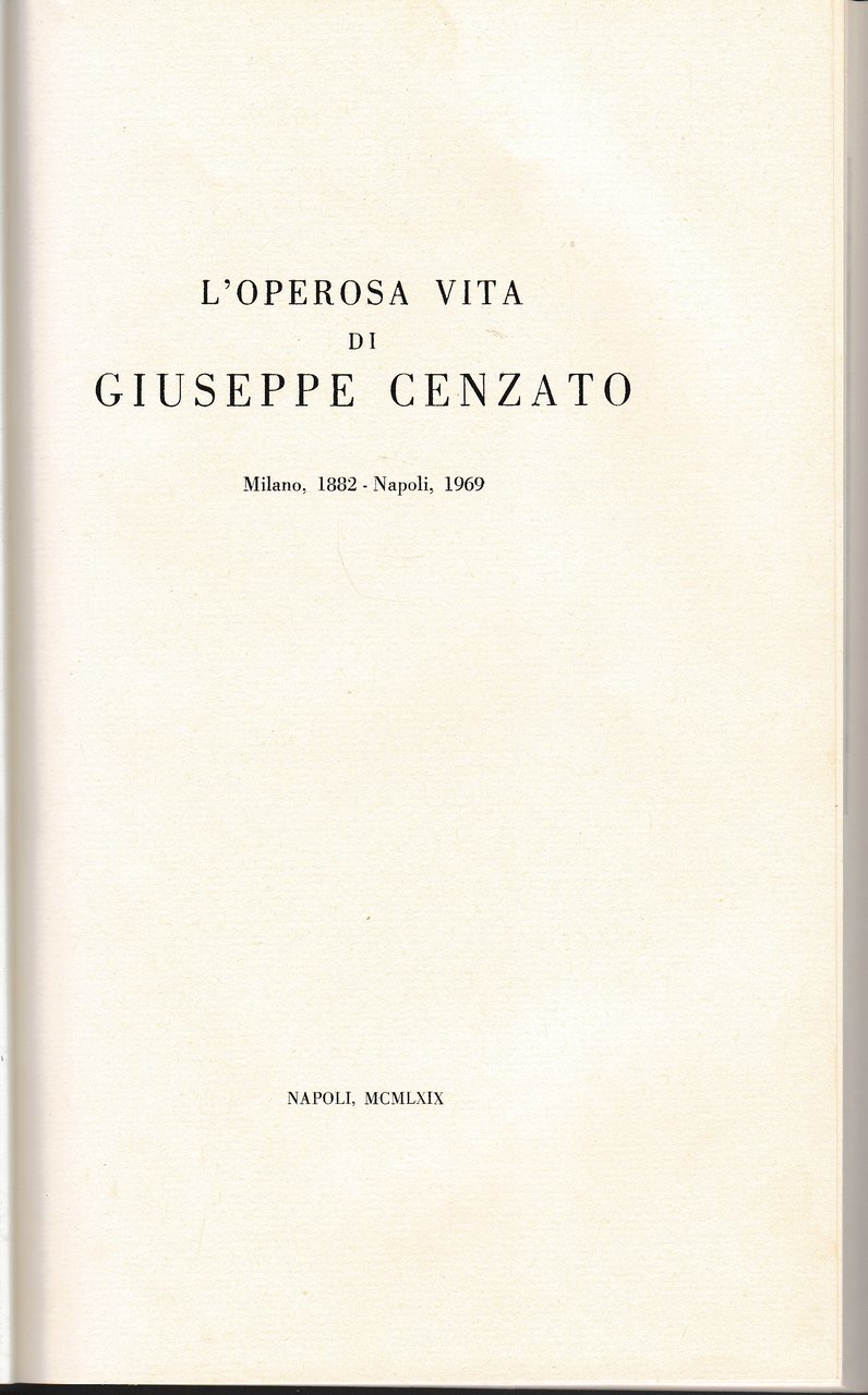 L'operosa vita di Giuseppe Cenzato. Milano 1882 - Napoli 1969