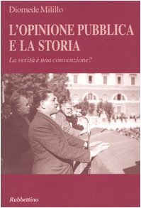 L'opinione pubblica e la storia. La verità è una convenzione? | Immagine Gallery 2