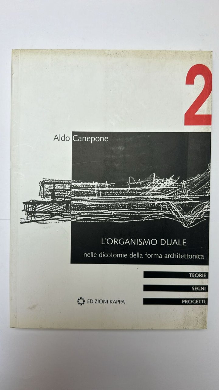 L'organismo duale. Nelle dicotomie della forma architettonica