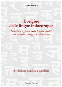 L'origine delle lingue indoeuropee. Struttura e genesi della lingua madre …