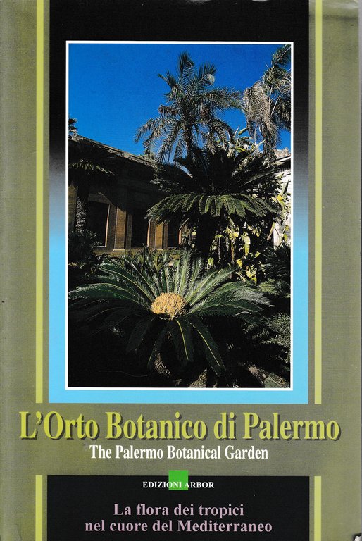 L'Orto Botanico di Palermo. Testo bilingue,Italiano Inglese
