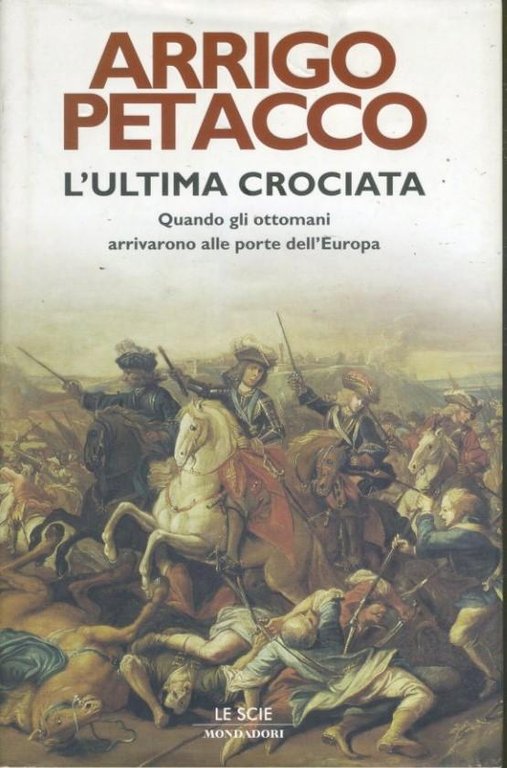 L' ultima crociata : quando gli ottomani arrivarono alle porte …