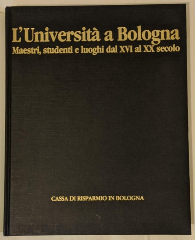 L'Università a Bologna: maestri, studenti e luoghi dal XVI al …