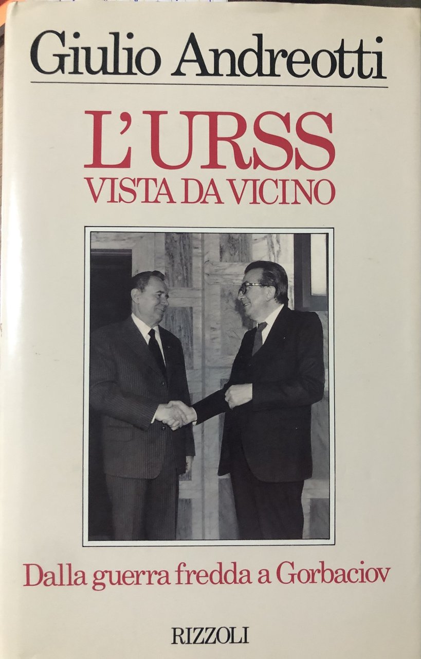 L'Urss vista da vicino. Dalla guerra fredda a Gorbaciov.
