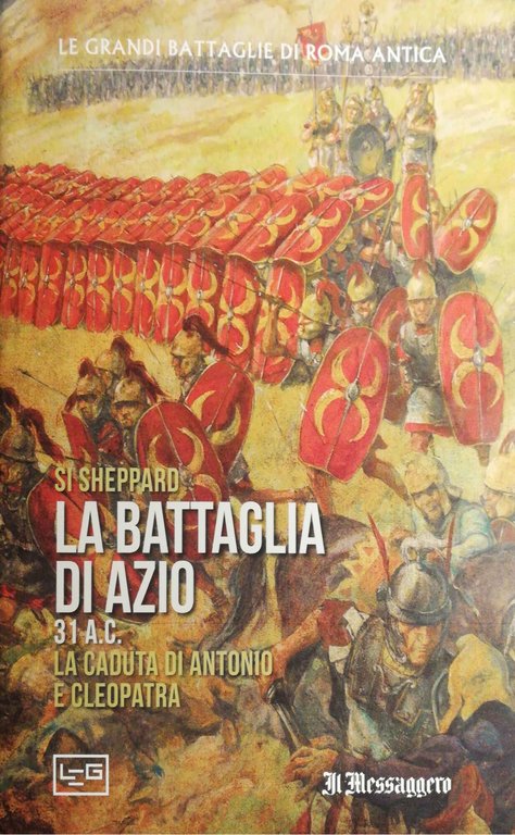 La battaglia di Azio. 31 a. C. La caduta di …