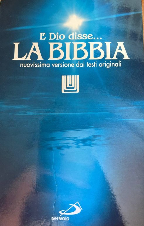 La Bibbia. E Dio disse? Nuovissima versione dai testi originali