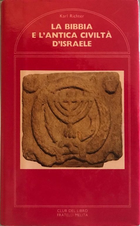 La bibbia e l'antica civiltà d'Israele
