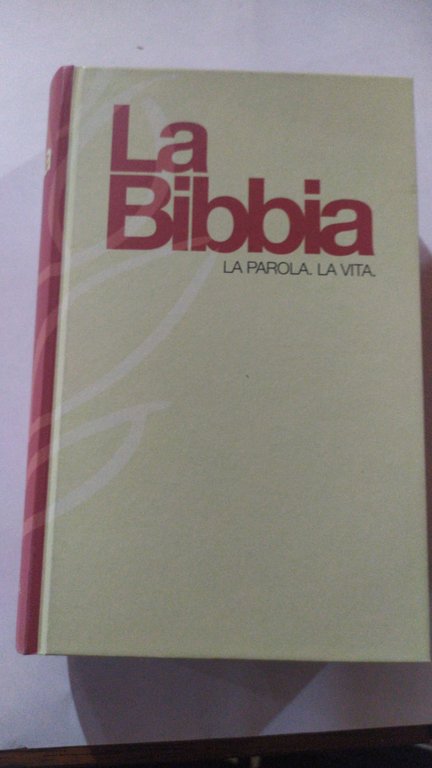 La Bibbia. La parola. La vita.