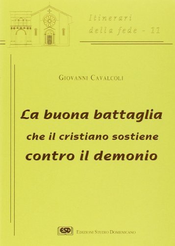 La buona battaglia che il cristiano sostiene contro il demonio
