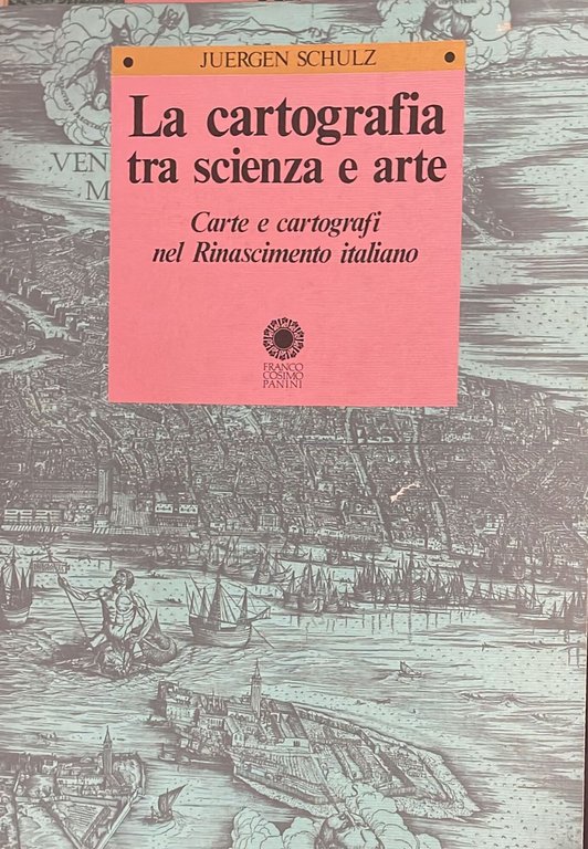 La cartografia tra scienza e arte. Carte e cartografi nel …