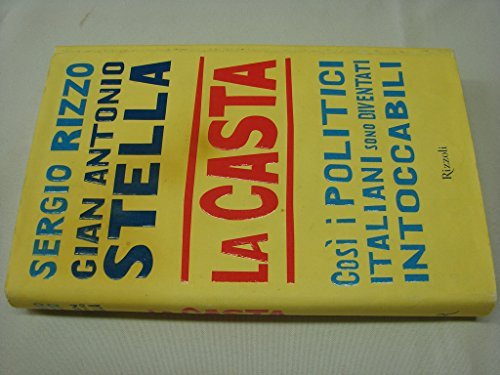 La casta Così i politici Italiani sono diventati intoccabili