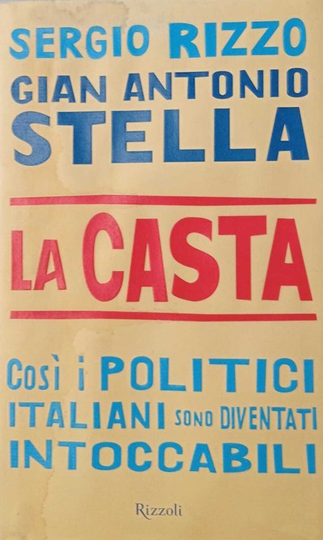 La casta. Così i politici Italiani sono diventati intoccabili.