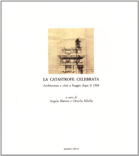 La catastrofe celebrata. Architettura e città a Reggio dopo il …